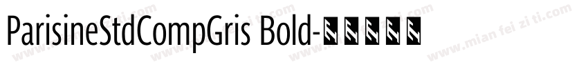 ParisineStdCompGris Bold字体转换